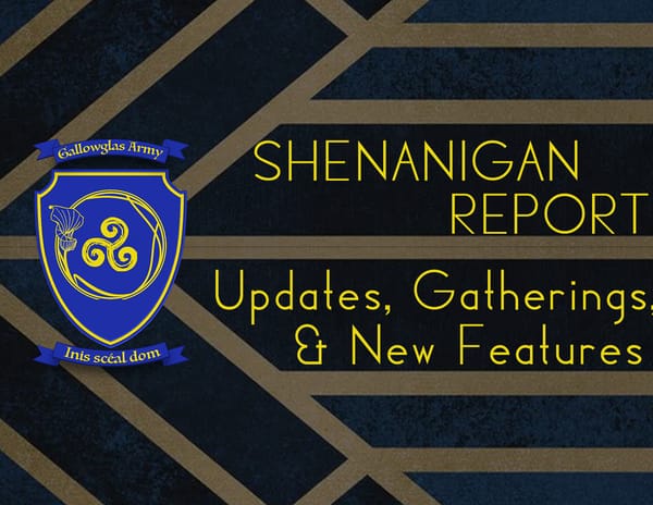 Shenanigan Report - Updates, Gatherings, & New Features